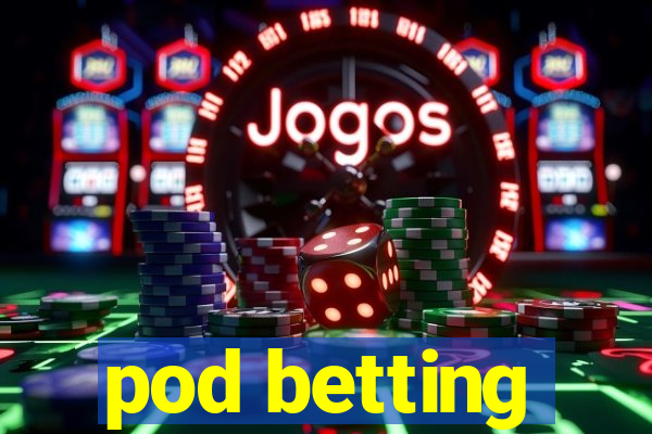 pod betting