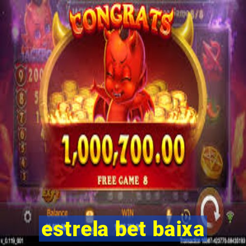 estrela bet baixa