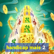 handicap mais 2