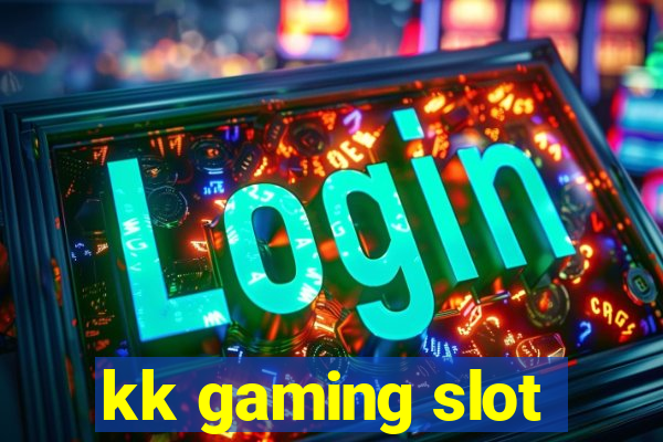 kk gaming slot