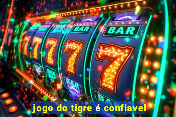 jogo do tigre é confiavel