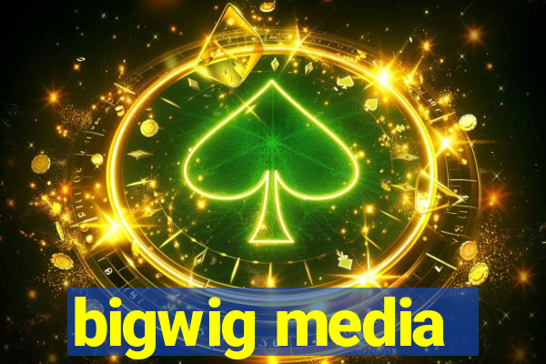 bigwig media