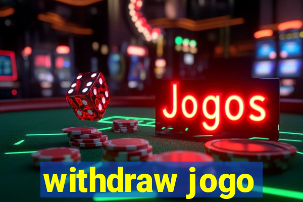 withdraw jogo