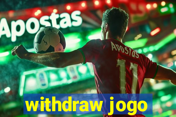 withdraw jogo