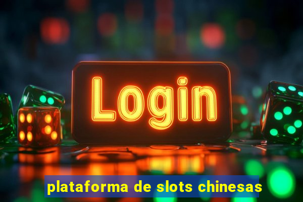 plataforma de slots chinesas