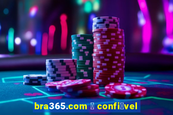 bra365.com 茅 confi谩vel