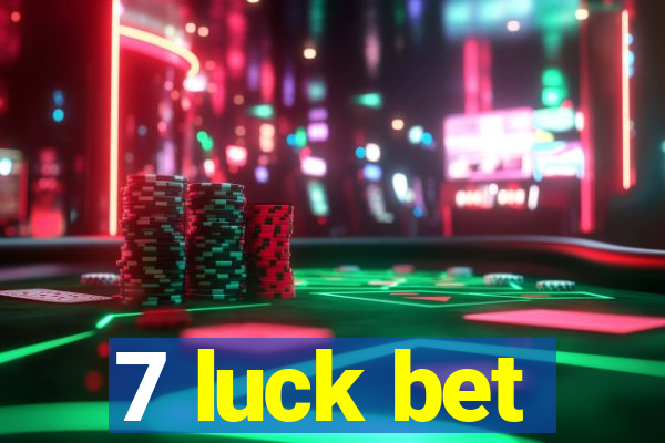 7 luck bet