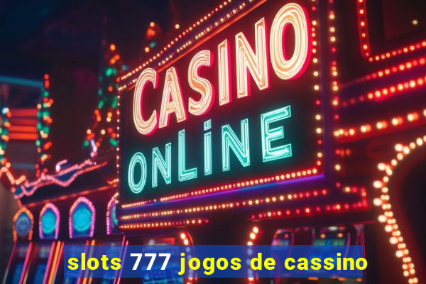 slots 777 jogos de cassino