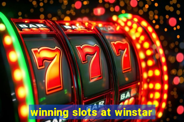 winning slots at winstar