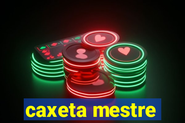 caxeta mestre