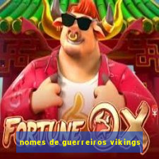 nomes de guerreiros vikings