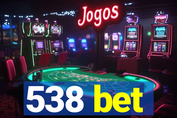 538 bet