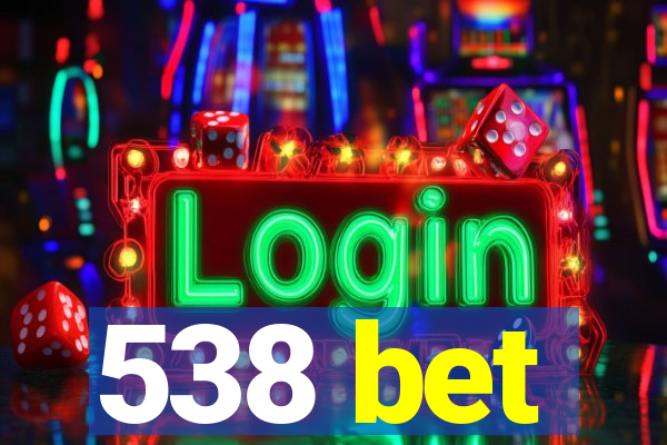 538 bet