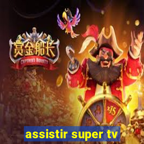 assistir super tv