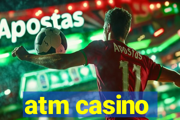 atm casino