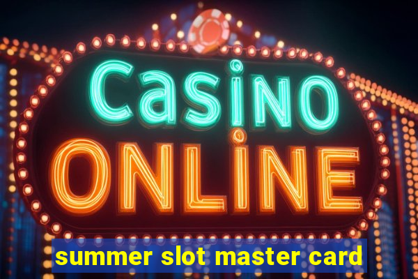 summer slot master card