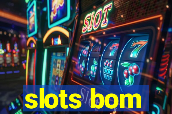 slots bom