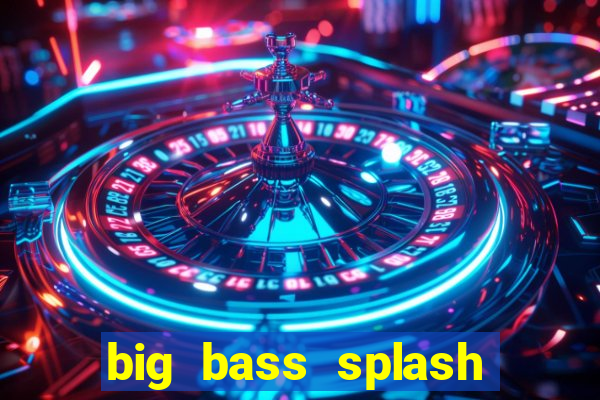 big bass splash demo betano