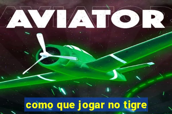 como que jogar no tigre