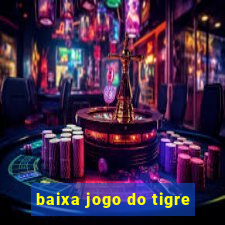 baixa jogo do tigre