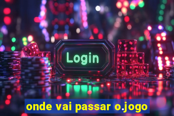 onde vai passar o.jogo