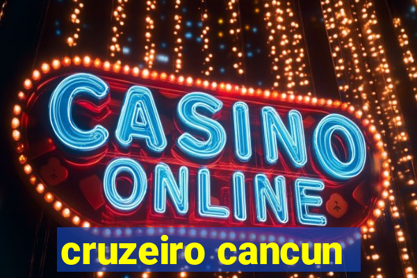 cruzeiro cancun