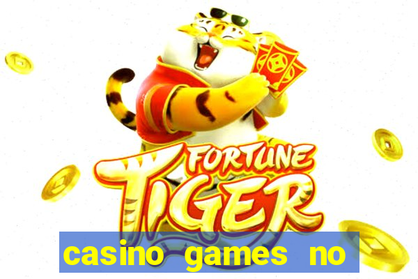 casino games no deposit real money