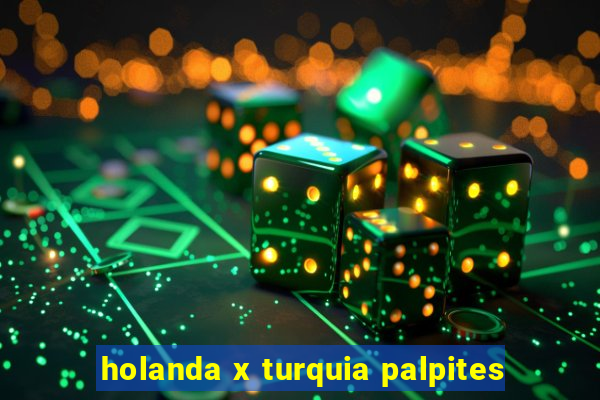 holanda x turquia palpites