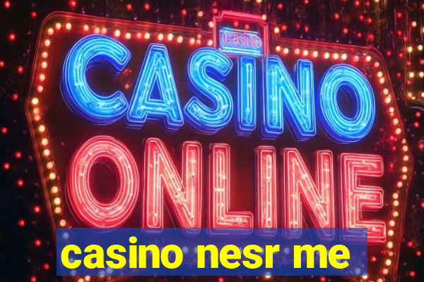 casino nesr me