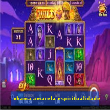 chama amarela espiritualidade