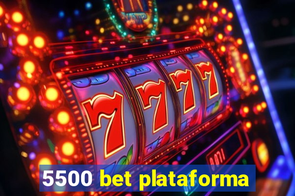 5500 bet plataforma