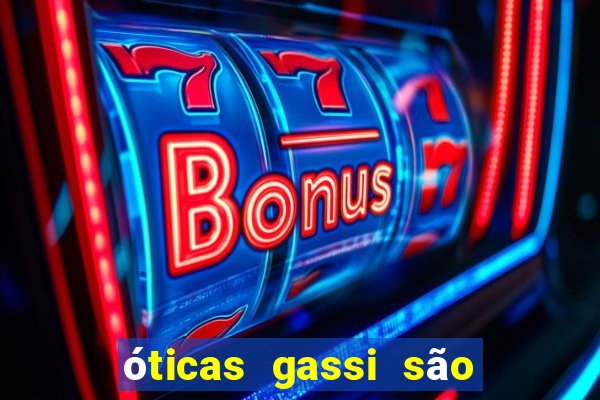 óticas gassi são paulo reviews