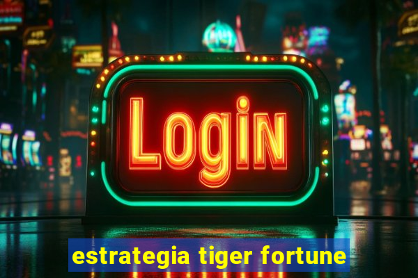 estrategia tiger fortune