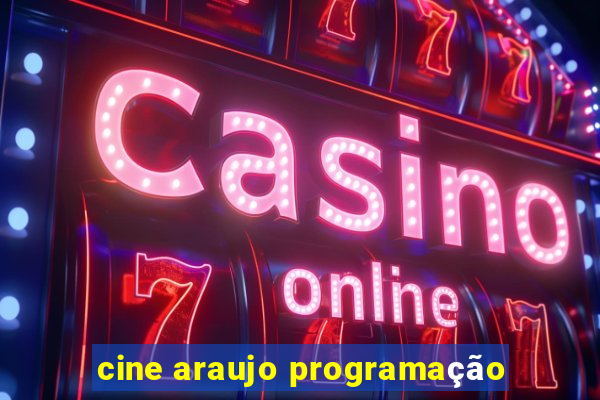 cine araujo programação