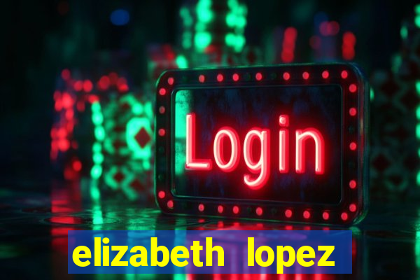 elizabeth lopez sanches nua