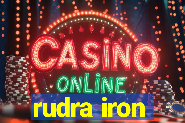 rudra iron