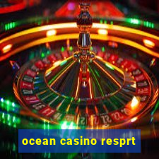 ocean casino resprt