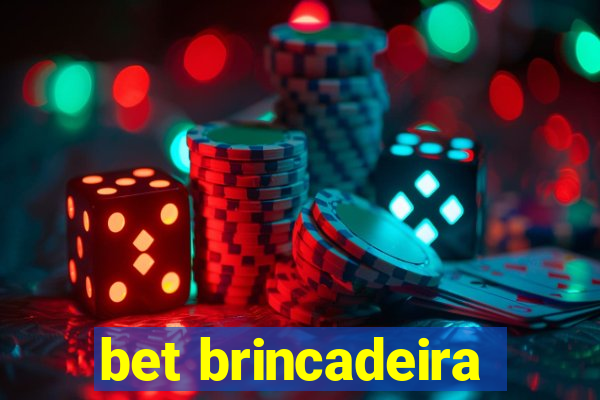 bet brincadeira