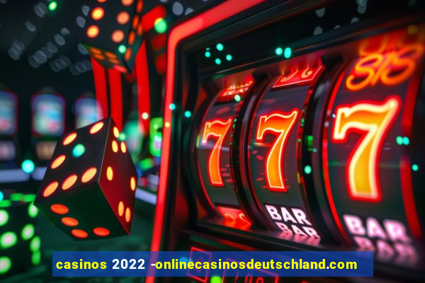 casinos 2022 -onlinecasinosdeutschland.com