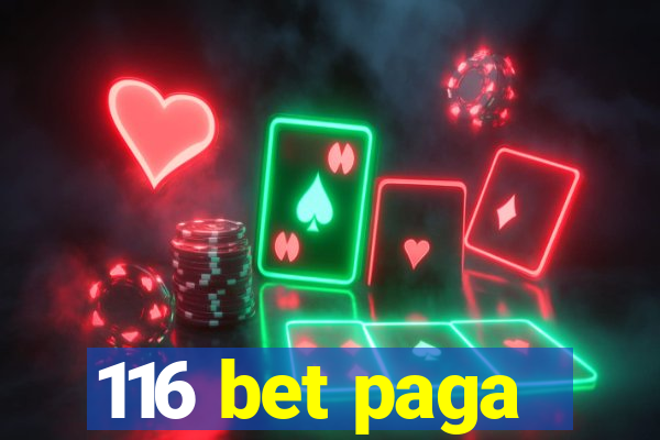 116 bet paga