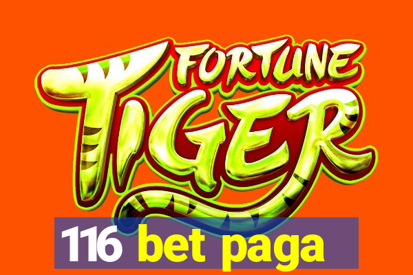 116 bet paga