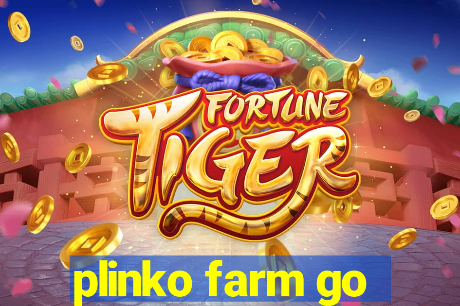 plinko farm go