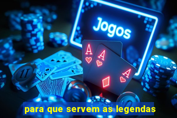 para que servem as legendas