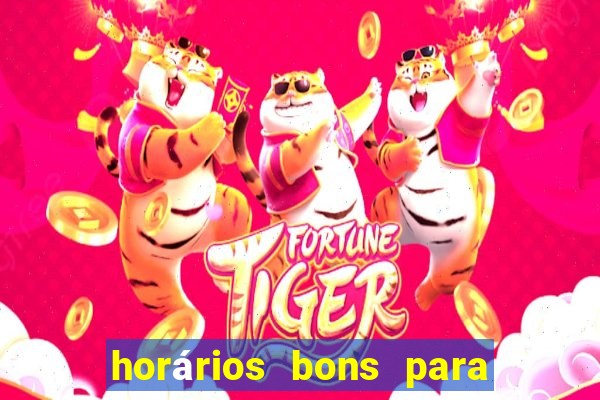 horários bons para jogar fortune tiger