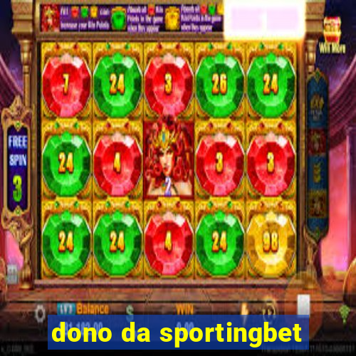 dono da sportingbet