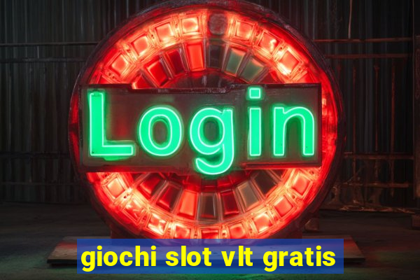 giochi slot vlt gratis