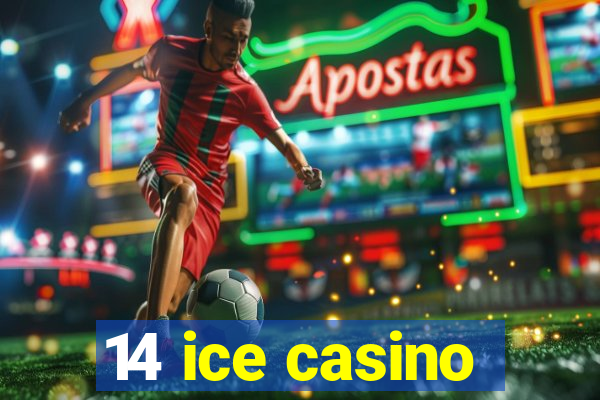 14 ice casino