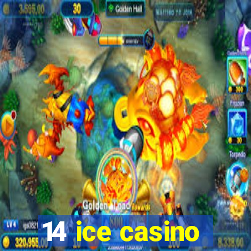 14 ice casino