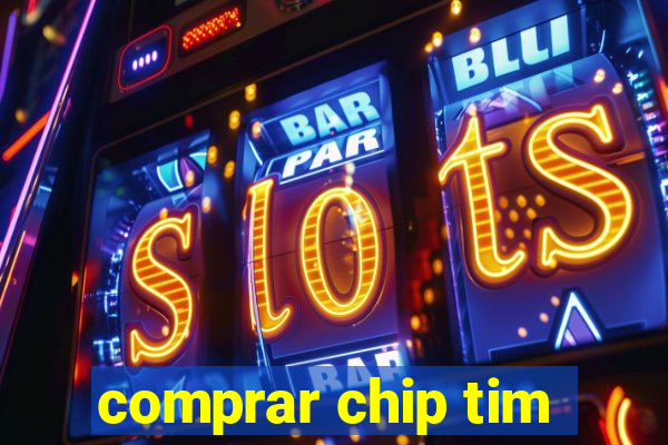 comprar chip tim