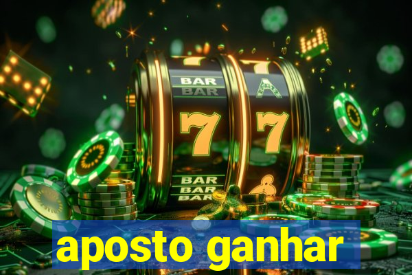 aposto ganhar